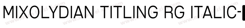Mixolydian Titling Rg Italic字体转换